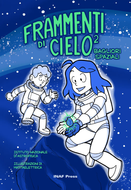 Sole e aurore polari, l'INAF li racconta in un fumetto gratuito 1 Copertina di Frammenti di cielo² – Bagliori Spaziali, il fumetto INAF con due personaggi in tuta spaziale e un frammento luminoso.